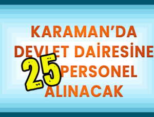 Karaman’da Devlet dairesine 25 personel alınacak