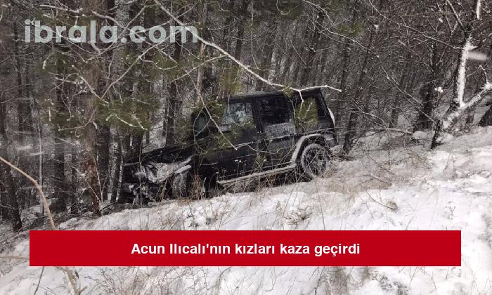 Acun Ilıcalı’nın kızları kaza geçirdi