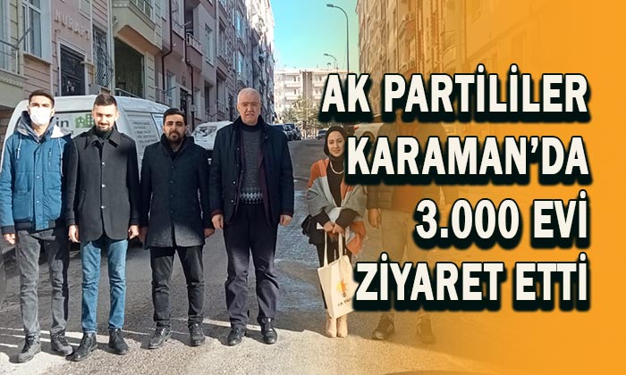 AK Partililer Karaman’da 3 bin evi ziyaret etti
