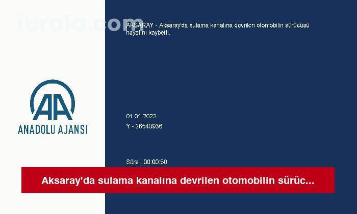 Aksaray’da sulama kanalına devrilen otomobilin sürücüsü öldü
