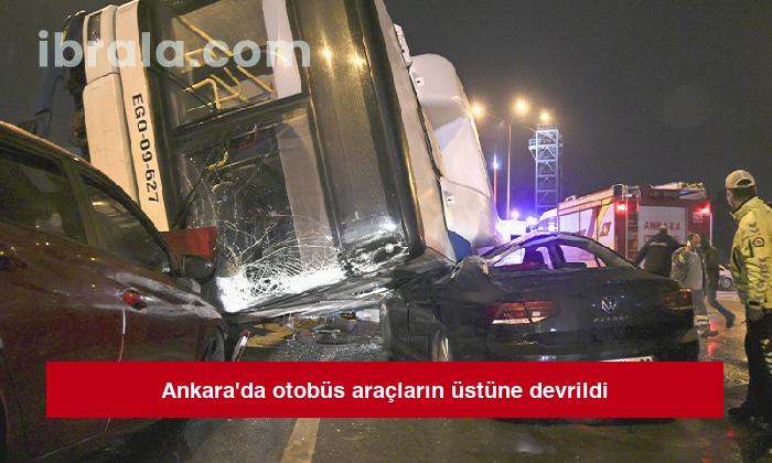 Ankara’da otobüs araçların üstüne devrildi