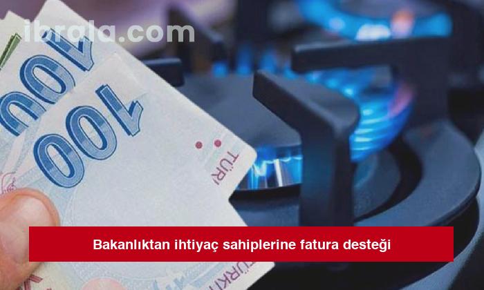 Bakanlıktan ihtiyaç sahiplerine fatura desteği