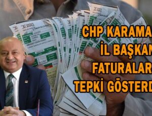 CHP Karaman İl Başkanından faturalara tepki!