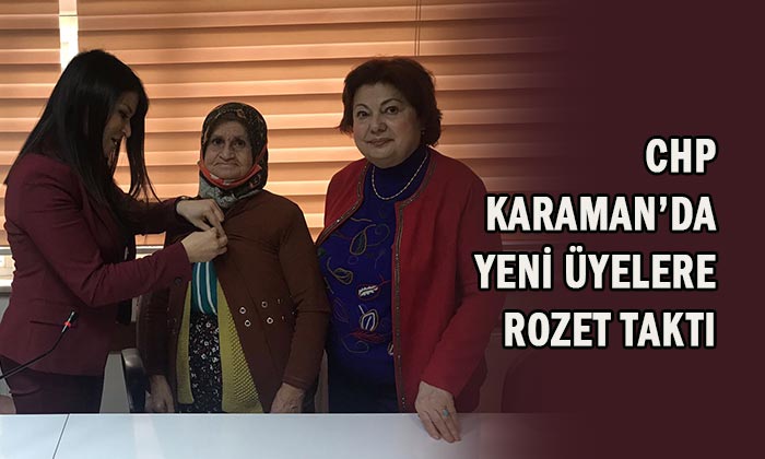 CHP Karaman’da yeni üyelere rozet taktı