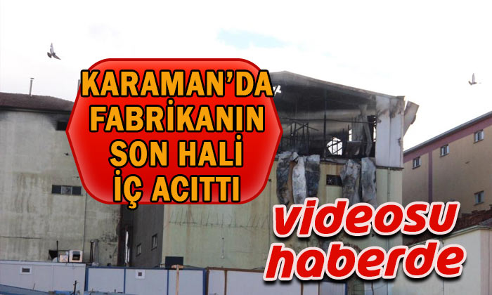 Karaman’da büyük yangının hasarı sabah ortaya çıktı!