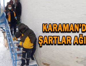 Karaman’da şartlar ağır olsa da ekipler hazır