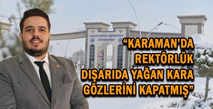 Karaman’da Rektörlük gözlerini kapatmış