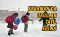 SON DAKİKA Karaman’da okullar tatil edildi!