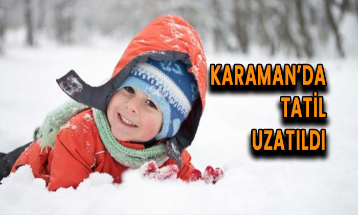 Karaman’da tatil uzatıldı!