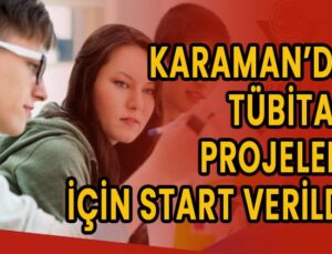 Karaman’da Tübitak projeleri için çalışmalar başladı