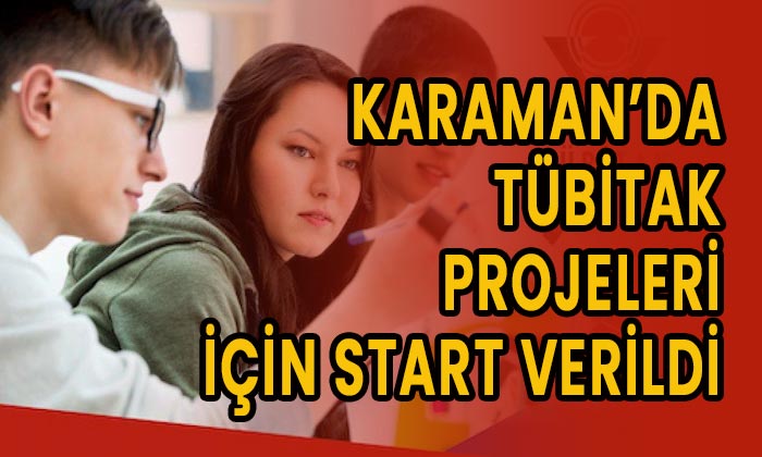 Karaman’da Tübitak projeleri için çalışmalar başladı