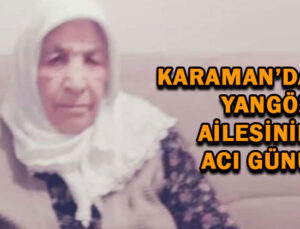 Karaman’da Yangöz ailesinin acı günü