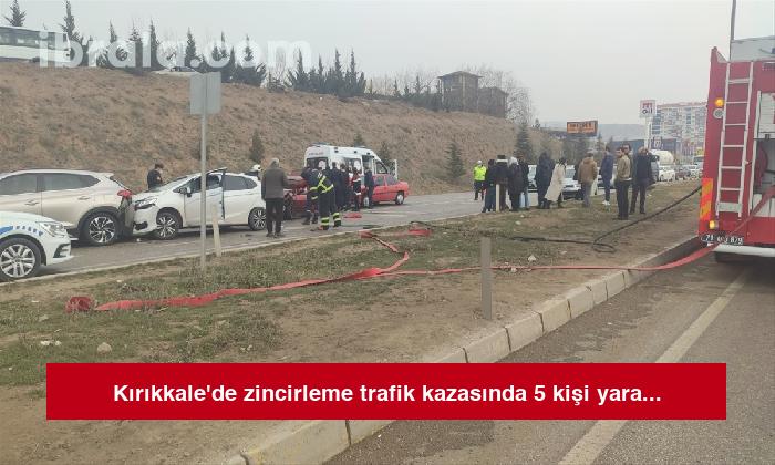 Kırıkkale’de zincirleme trafik kazasında 5 kişi yaralandı