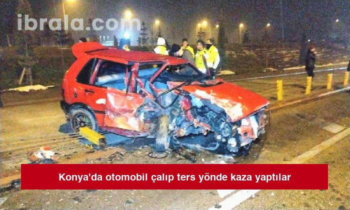 Konya’da otomobil çalıp ters yönde kaza yaptılar