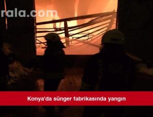 Konya’da sünger fabrikasında yangın