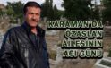 Karaman’da Özaslan ailesinin acı günü