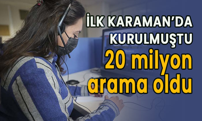 İlk Karaman’da kurulmuştu 20 milyon arama oldu