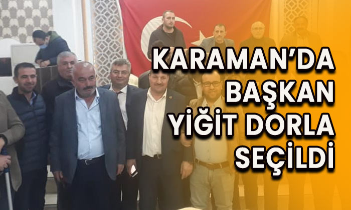 Karaman’da Başkan Yiğit Dorla seçildi