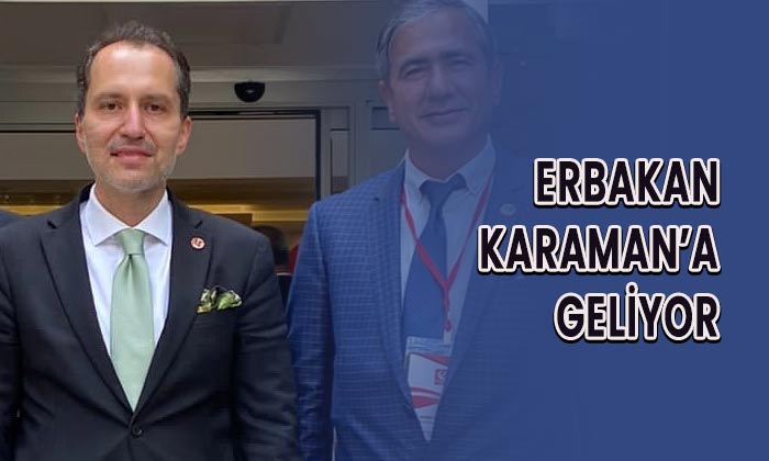 Fatih Erbakan Karaman’a geliyor