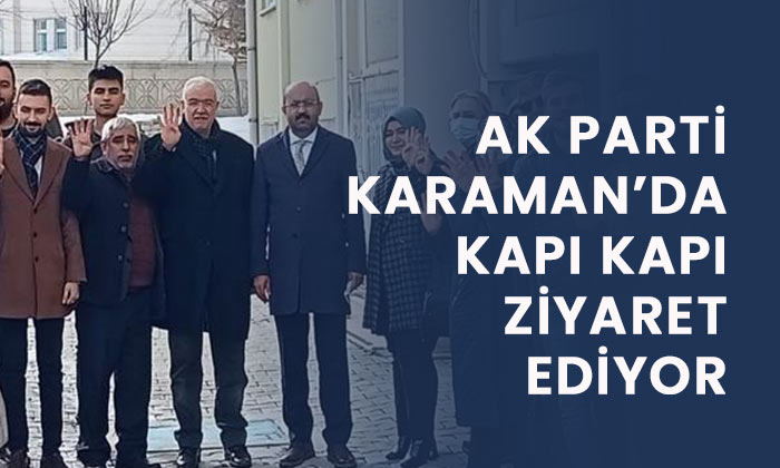 AK Parti Karaman’da kapı kapı ziyaret ediyor