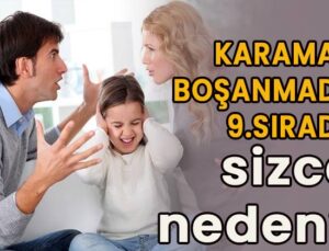 Karaman boşanmada Türkiye’de 9.sırada