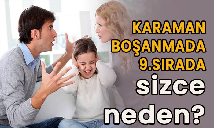 Karaman boşanmada Türkiye’de 9.sırada