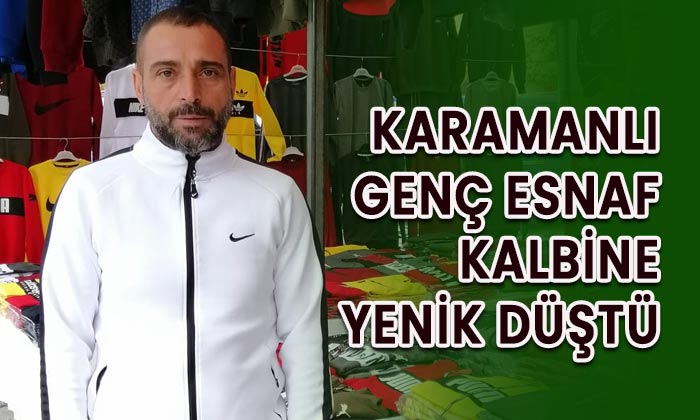 Karamanlı genç esnaf kalbine yenik düştü