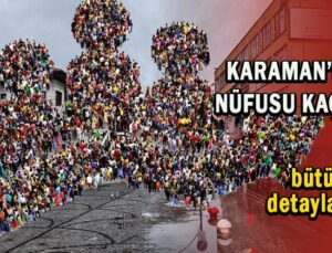 Karaman’ın nüfusu kaç? Karaman’da kaç kişi yaşıyor?
