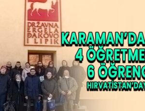 Karaman’dan 4 öğretmen, 6 öğrenci Hırvatistan’daydı