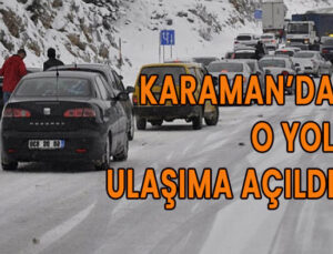 Karaman’da o yol ulaşıma açıldı
