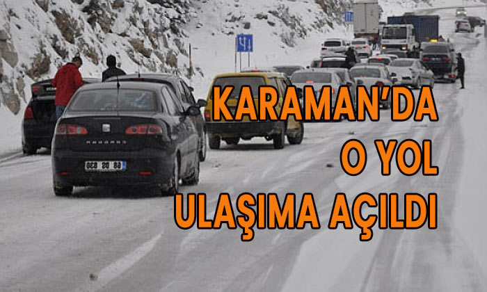 Karaman’da o yol ulaşıma açıldı