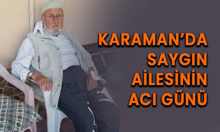 Karaman’da Saygın ailesinin acı günü