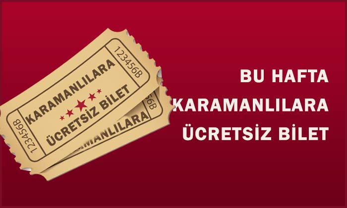 Bu hafta Karamanlılara ücretsiz bilet