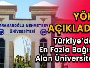 YÖK Açıkladı Türkiye’de en fazla bağışı alıyor