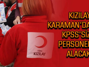 Kızılay Karaman’da KPSS’siz personel alacak
