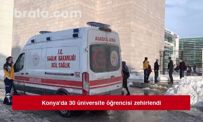 Konya’da 30 üniversite öğrencisi zehirlendi