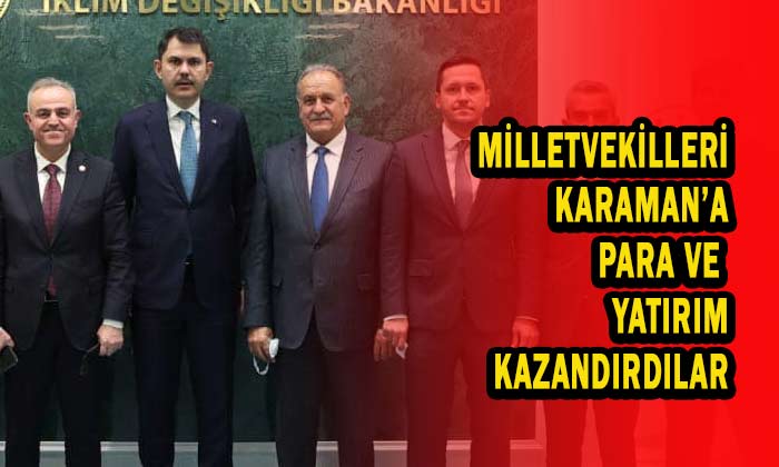 Milletvekilleri Karaman'a para ve yatırım aldılar