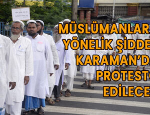 Müslümanlara yönelik şiddet Karaman’da protesto edilecek