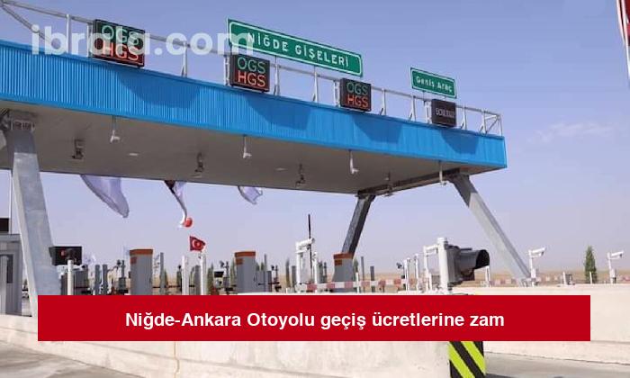 Niğde-Ankara Otoyolu geçiş ücretlerine zam