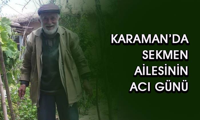 Karaman’da Sekmen ailesinin acı günü