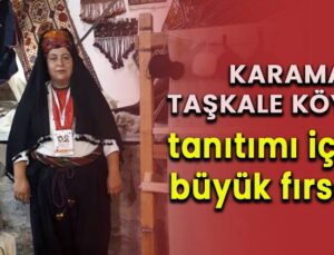 Karaman Taşkale köyü tanıtımı için büyük fırsat