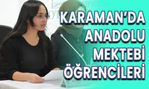 Karaman’da Anadolu Mektebi öğrencileri