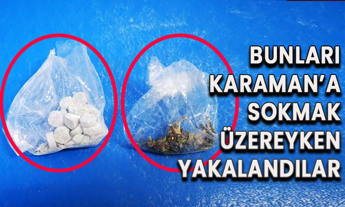 Bunları Karaman’a sokmak üzereyken yakalandılar