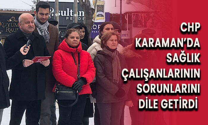 CHP Karaman’da sağlık çalışanlarının sorunlarını dile getirdi