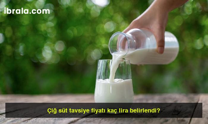 Çiğ süt tavsiye fiyatı kaç lira belirlendi?