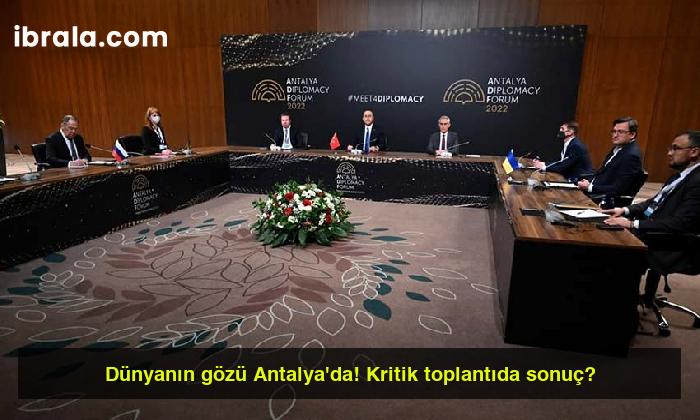 Dünyanın gözü Antalya’da! Kritik toplantıda sonuç?
