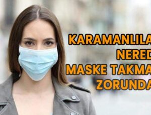 Karamanlılar nerede maske takmak zorunda?