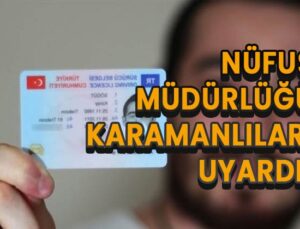 Nüfus Müdürlüğü Karamanlıları uyardı!
