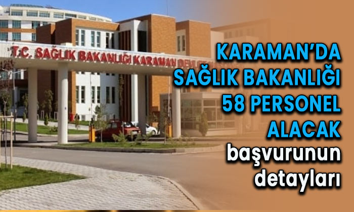Karaman’da Sağlık Bakanlığı 58 personel alacak