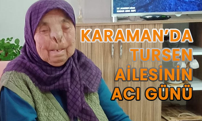 Karaman’da Tursen ailesinin acı günü